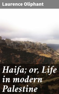 haifa; or, life in modern palestine (ebook)-laurence oliphant-4064066216658