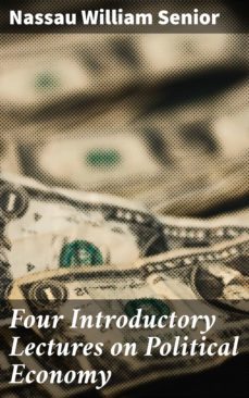 four introductory lectures on political economy (ebook)-nassau william senior-4064066217358
