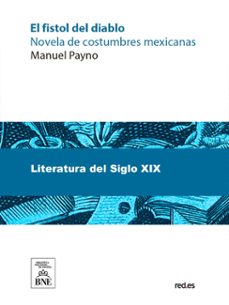 el fistol del diablo novela de costumbres mexicanas (ebook)-manuel payno-4099995489958