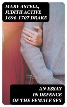 an essay in defence of the female sex (ebook)-judith drake-8596547174158