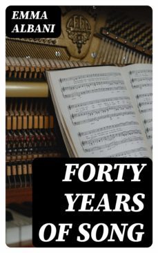 forty years of song (ebook)-emma albani-8596547185758