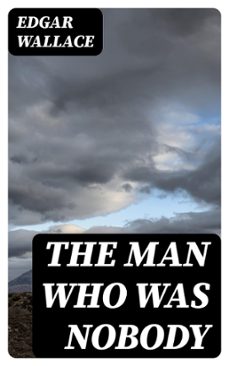 the man who was nobody (ebook)-edgar wallace-8596547424758