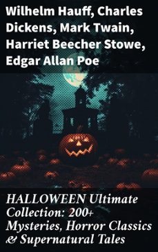 halloween ultimate collection: 200+ mysteries, horror classics &amp; supernatural tales (ebook)-wilhelm hauff-charles dickens-mark twain-8596547671558