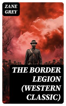 the border legion (western classic) (ebook)-zane grey-8596547745358