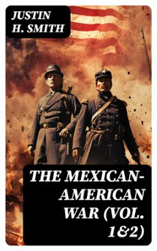 the mexican-american war (vol. 1&amp;2) (ebook)-justin h. smith-8596547763758