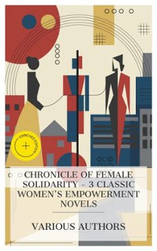 chronicle of female solidarity  3 classic women's empowerment novels (ebook)-dinah maria mulock craik-edith wharton-george gissing-8596547873358