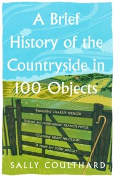 a brief history of the countryside in 100 objects-sally coulthard-9780008559458