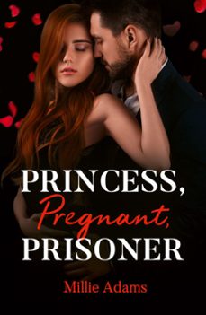 princess, pregnant, prisoner (ebook)-millie adams-9780008946258