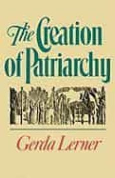 the creation of patriarchy (revised) ( women and history; v. 1 ) (1st ed.)-gerda lerner-9780195051858