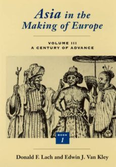 asia in the making of europe. volume 3: a century of advance (book 1)-donald f. lach-9780226467658