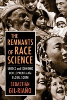 the remnants of race science-sebastian gil riano-9780231194358