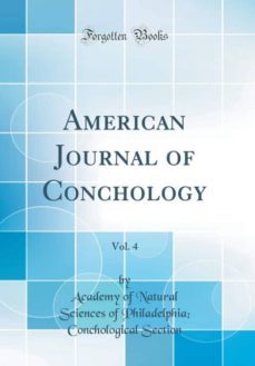 american journal of conchology vol 4 classic reprint-9780266685258