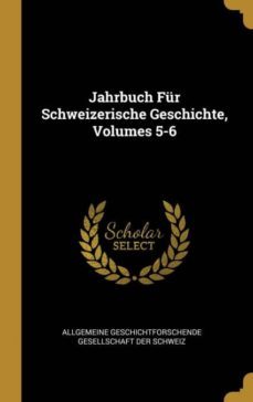 jahrbuch fr schweizerische geschichte, volumes 5-6-9780270482058