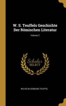 w. s. teuffels geschichte der romischen literatur; volume 2-9780274037858
