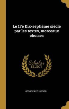 le 17e dix-septième siècle par les textes, morceaux choises-9780274479658