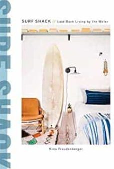 surf shack: laid-back living by the water-nina freudenberger-9780451496058