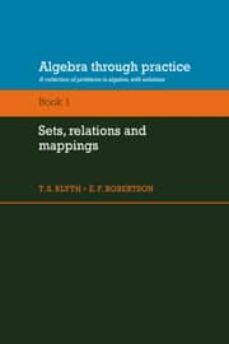 algebra trough practice: a collection of problems in algebra with solutions: sets, ralations and mappings: bk. 1-t.s. blyth-e.f. robertson-9780521272858