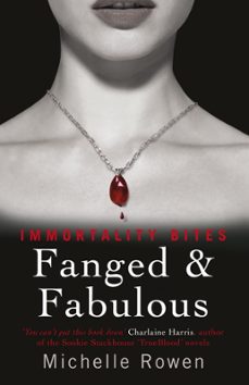 fanged &amp; fabulous (ebook)-michelle rowen-9780575098558
