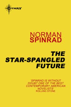 the star-spangled future (ebook)-norman spinrad-9780575117358