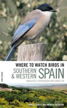 where to watch birds in southern and western spain: andalucia, extremadura and gibraltar (3rd rev. ed.)-9780713683158