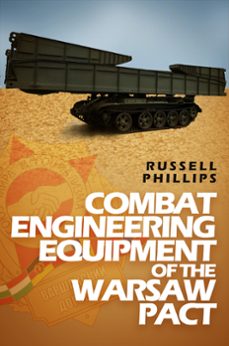 combat engineering equipment of the warsaw pact (ebook)-russell phillips-9780995513358