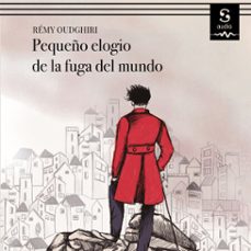 pequeño elogio de la fuga del mundo (audiolibro)-remy oudghiri-ana nuño (translator)-9781094421858
