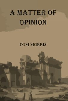 a matter of opinion (ebook)-tom morris-9781310540158