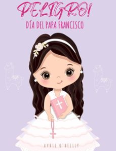 peligro!  dia del papa francisco (ebook)-avril o'reilly-9781310917158