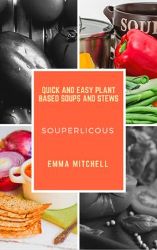 souperlicous-quick and easy plant based soups and stews (ebook)-emma mitchell-9781370696758