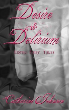desire and delirium (ebook)-catherine johnson-9781386116158