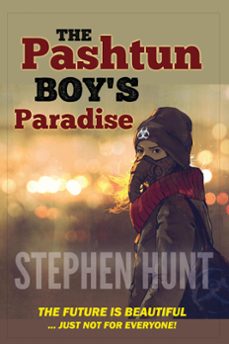 the pashtun boy's paradise (ebook)-stephen hunt-9781393050858