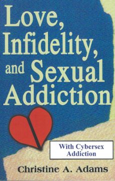 love, infidelity, and sexual addiction (ebook)-christine a. adams-9781393670858