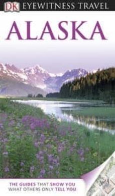 alaska eyewitness travel guide 2012-9781405368858
