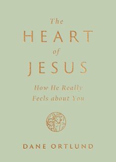 the heart of jesus (ebook)-dane ortlund-9781433593758