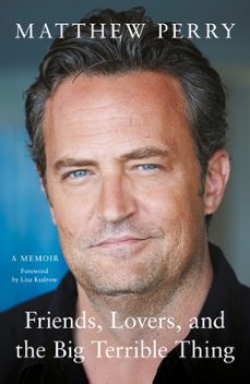 friends, lovers and the big terrible thing (ebook)-matthew perry-9781472295958