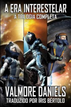 a era interestelar: a trilogia completa (ebook)-valmore daniels-9781507140758