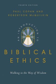an introduction to biblical ethics (ebook)-paul copan-robertson mcquilkin-9781514016558