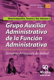 grupo auxiliaradministrativo de la funcion administrativa. servicio aragones de salud. materia especifica. temario y test volumen 2 (ebook)-9781524311858