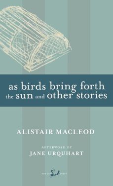 as birds bring forth the sun and other stories (ebook)-alistair macleod-9781551995458