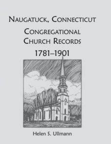 naugatuck conneticut congregational church records 17811901-9781556130458