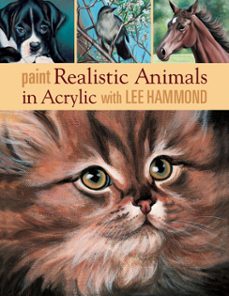 paint realistic animals in acrylic with lee hammond (ebook)-lee hammond-9781600616358
