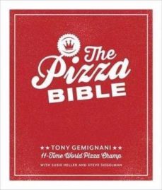the pizza bible: everything you need to know to make napoletano to new york style, deep dish and wood-fired, thin crust, stuffed crust, cornmeal crust, and more-tony gemignani-9781607746058