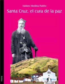 santa cruz, el cura de la paz (ebook)-isidoro medina patiño-9781629153858