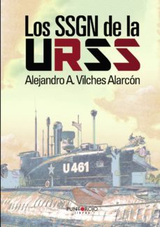 los ssgn de la urss (ebook)-alejandro a. vilches alarcon-9781629347158