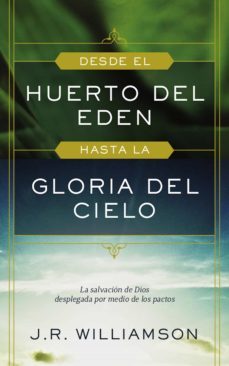 desde el huerto del eden hasta la gloria del cielo (ebook)-j. r. williamson-9781629461458