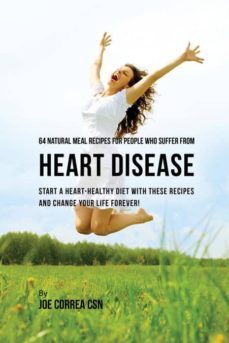 64 natural meal recipes for people who suffer from heart disease-9781635312058