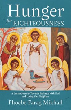 hunger for righteousness (ebook)-phoebe farag mikhail-9781640609358