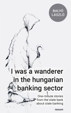 i was a wanderer in the hungarian banking sector (ebook)-balyó lászló-9781642689358
