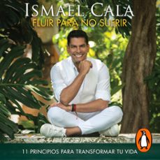 fluir para no sufrir (audiolibro)-ismael cala-9781644734858