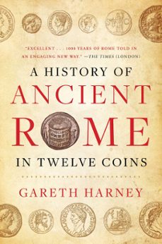 a history of ancient rome in twelve coins (ebook)-gareth harney-9781668014158